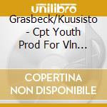 Grasbeck/Kuusisto - Cpt Youth Prod For Vln & Pno 1 cd