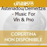 Asteriadou/Demertzis - Music For Vln & Pno cd