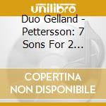 Duo Gelland - Pettersson: 7 Sons For 2 Vns cd