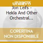 Jon Leifs - Hekla And Other Orchestral Works cd