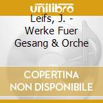 Leifs, J. - Werke Fuer Gesang & Orche cd musicale di Leifs, J.