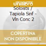 Soloists / Tapiola Sinf - Vln Conc 2 cd