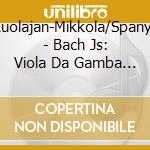 Luolajan-Mikkola/Spanyi - Bach Js: Viola Da Gamba Sons cd