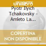 Pyotr Ilyich Tchaikovsky - Amleto La Tempesta Romeo cd