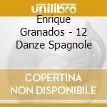 Enrique Granados - 12 Danze Spagnole cd