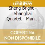 Sheng Bright - Shanghai Quartet - Man Wu - Silent Temple - Chamber Music By cd musicale di Sheng Bright