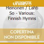 Heinonen / Lahti So - Various: Finnish Hymns cd