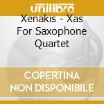 Xenakis - Xas For Saxophone Quartet cd