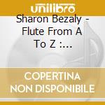Sharon Bezaly - Flute From A To Z : Vol 1 cd