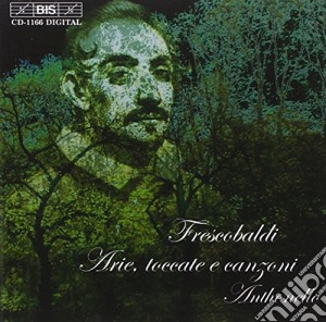 Girolamo Frescobaldi - Arie, Toccate e Canzoni cd musicale di Girolamo Frescobaldi