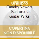 Canale/Siewers - Santorsola: Guitar Wrks cd