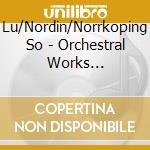 Lu/Nordin/Norrkoping So - Orchestral Works 1944-1958 cd