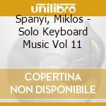 Spanyi, Miklos - Solo Keyboard Music Vol 11 cd musicale di C.p.e. Bach