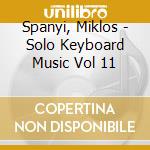 Spanyi, Miklos - Solo Keyboard Music Vol 11 cd
