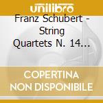 Franz Schubert - String Quartets N. 14 E 10 cd musicale di Schubert
