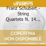 Franz Schubert - String Quartets N. 14 E 10 cd