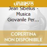 Jean Sibelius - Musica Giovanile Per Piano V. cd