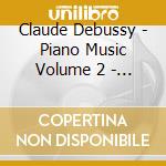 Claude Debussy - Piano Music Volume 2 - Preludes Book 1 - Childrens Corner cd