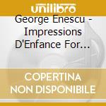 George Enescu - Impressions D'Enfance For Violin An cd