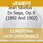 Jean Sibelius - En Saga, Op.9 (1892 And 1902) cd