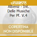 Albeniz - Int. Delle Musiche Per Pf. V.4 cd musicale di Albeniz
