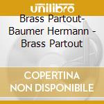 Brass Partout- Baumer Hermann - Brass Partout cd