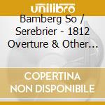 Bamberg So / Serebrier - 1812 Overture & Other Works cd