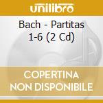 Bach - Partitas 1-6 (2 Cd) cd
