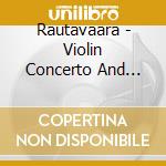 Rautavaara - Violin Concerto And Symphony 8 cd musicale di Rautavaara