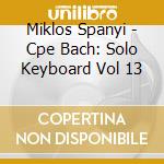 Miklos Spanyi - Cpe Bach: Solo Keyboard Vol 13 cd