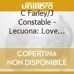 C Farley/J Constable - Lecuona: Love Songs cd