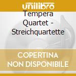 Tempera Quartet - Streichquartette cd