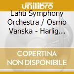 Lahti Symphony Orchestra / Osmo Vanska - Harlig Ar Jorden cd