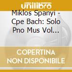 Miklos Spanyi - Cpe Bach: Solo Pno Mus Vol 16 cd musicale di Miklos Spanyi