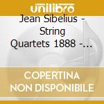 Jean Sibelius - String Quartets 1888 - 1889 And Quar cd musicale di Sibelius