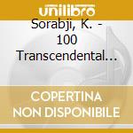 Sorabji, K. - 100 Transcendental Studie cd musicale di Sorabji, K.