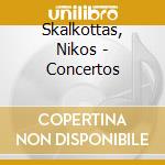 Skalkottas, Nikos - Concertos