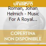 Roman, Johan Helmich - Music For A Royal Wedding cd musicale di Roman, Johan Helmich