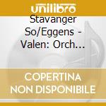 Stavanger So/Eggens - Valen: Orch Music Vol2 cd