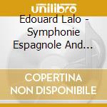 Edouard Lalo - Symphonie Espagnole And Violin Concer cd