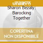 Sharon Bezaly: Barocking Together cd