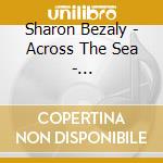 Sharon Bezaly - Across The Sea - Chinese-American Flute Concertos cd