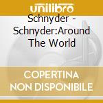 Schnyder - Schnyder:Around The World cd