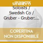 Soloists / Swedish Co / Gruber - Gruber: Busking cd musicale di Soloists/Swedish Co/Gruber