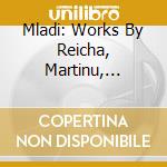 Mladi: Works By Reicha, Martinu, Janacek cd