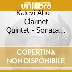 Kalevi Aho - Clarinet Quintet - Sonata For Two Accordions cd musicale di Kalevi Aho