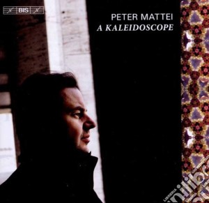 Peter Mattei - A Kaleidoscope cd musicale di Peter Mattei