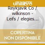 Reykjavik Co / wilkinson - Leifs / elegies (Sacd) cd