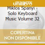Miklos Spanyi - Solo Keyboard Music Volume 32 cd