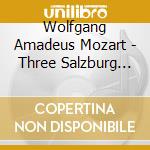 Wolfgang Amadeus Mozart - Three Salzburg Symphonies cd musicale di Wolfgang Amadeus Mozart
